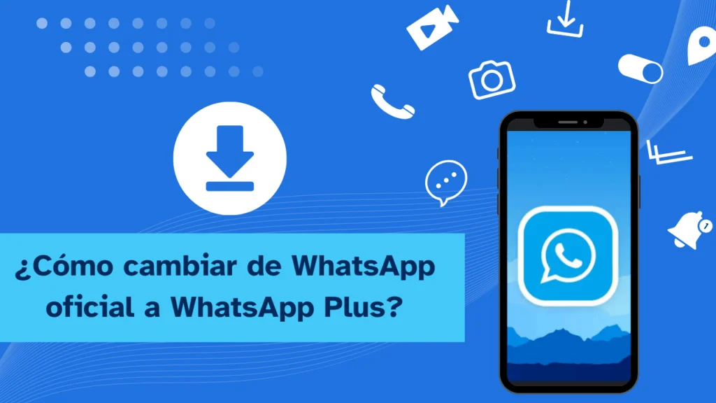 Cómo Cambiar WhatsApp Oficial a WhatsApp Plus