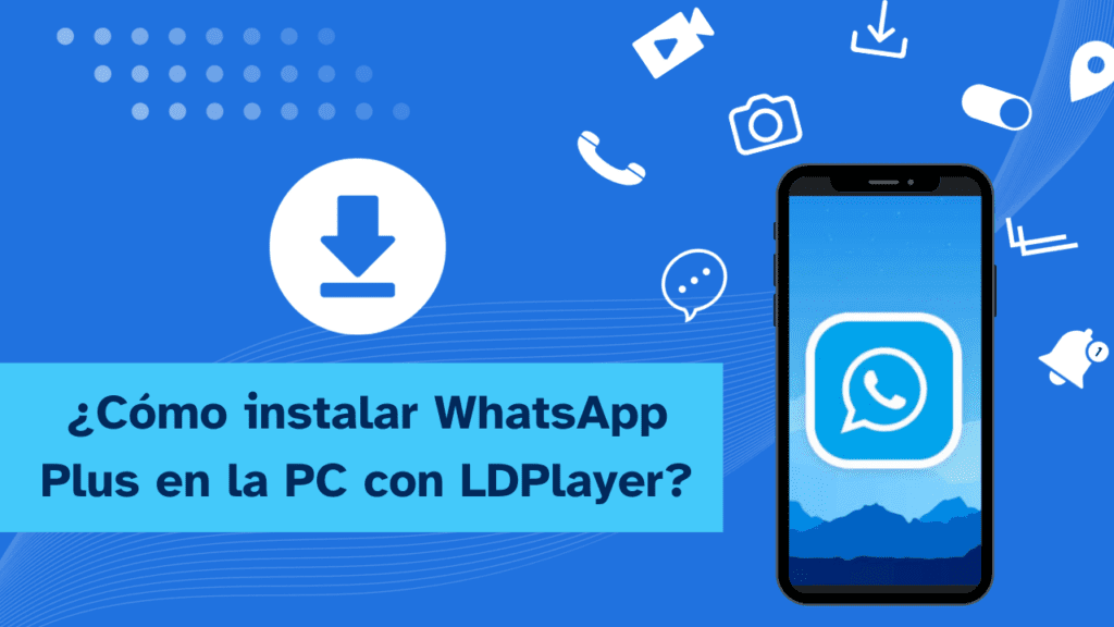 Instalar Whatsapp Plus Apk En PC Con LD Player