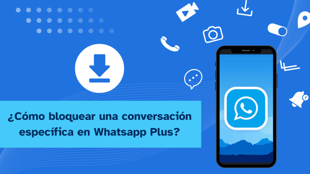 Cómo Bloquear Una Conversación Específica En WhatsApp Plus