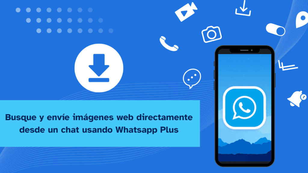 Buscar y Enviar Imágenes Web Directamente Desde Un Chat Con WhatsApp Plus