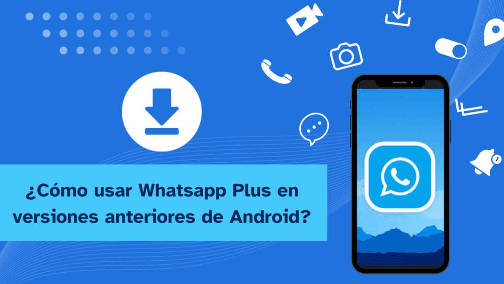 Cómo Usar WhatsApp Plus En Versiones Anteriores De Android