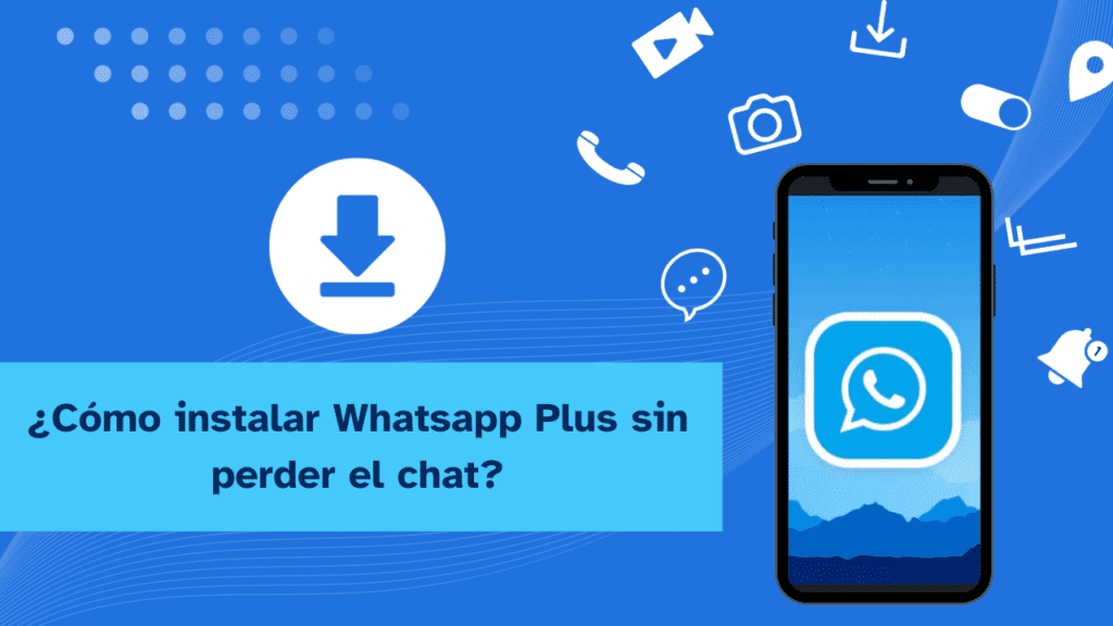 Como Instalar WhatsApp Sin Perder El Chat