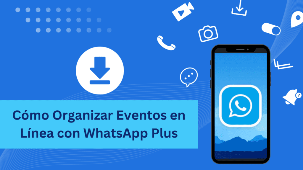 Cómo Organizar Eventos en Línea con WhatsApp Plus